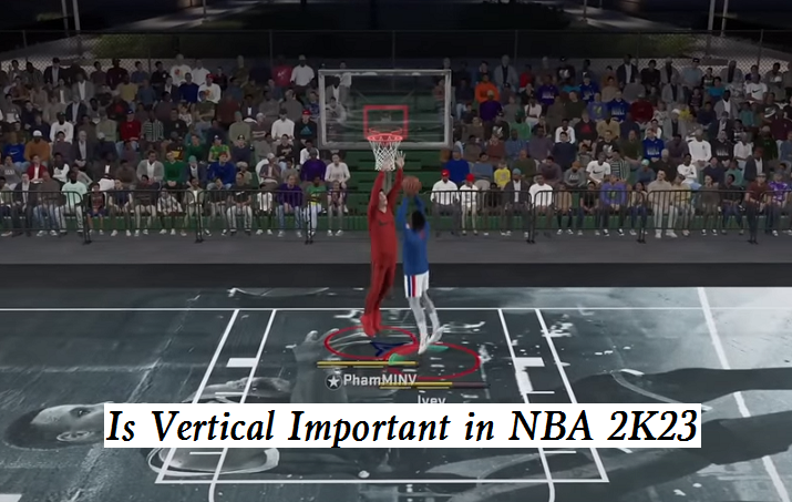NBA 2K23 Vertical Attribute Explained